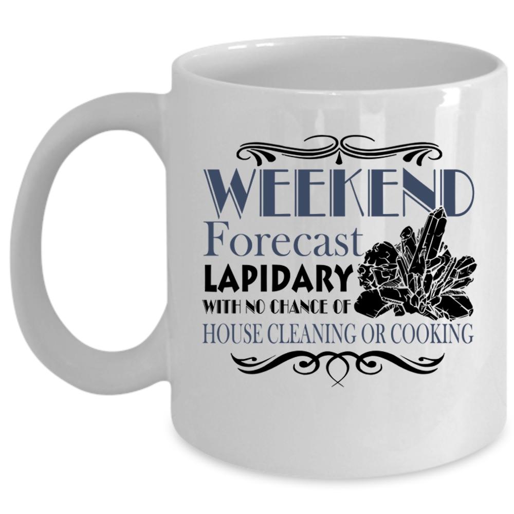 Weekend Forecast Lapidary Mug, Cool Lapidary Cup (Coffee Mug - White)