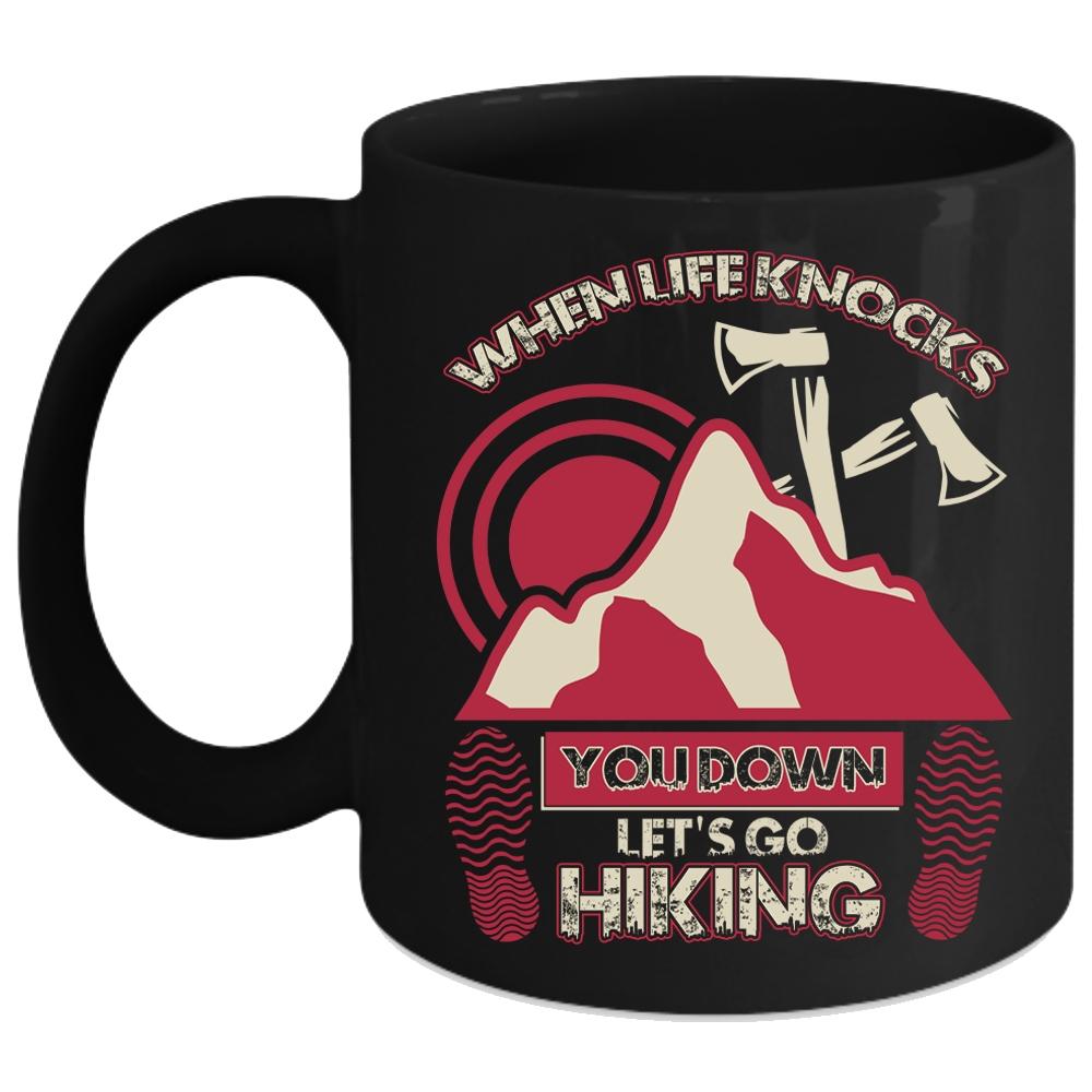 When Life Knocks You Down Coffee Mug, Let's Go Hiking Coffee Cup