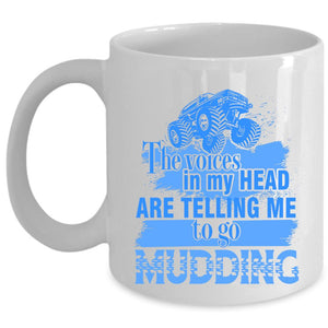 To Go Mudding Coffee Mug, The Voices In My Head Cup