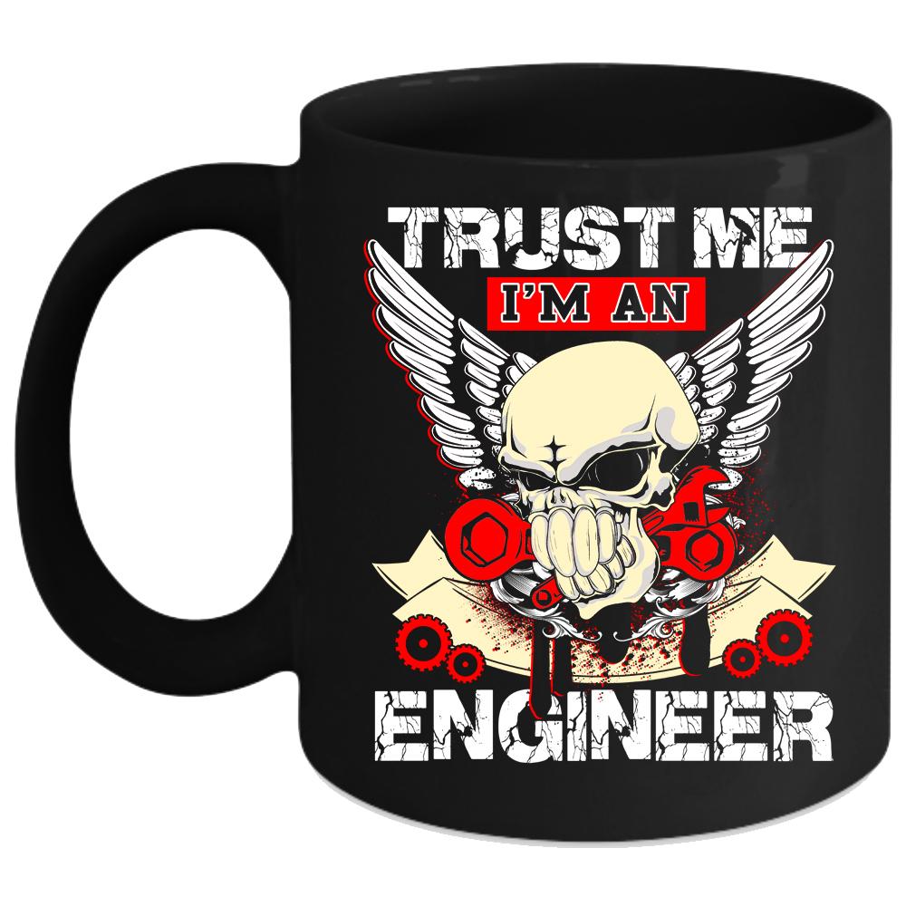 Trust Me I'm An Engineer Coffee Mug, Cool Engineers Coffee Cup