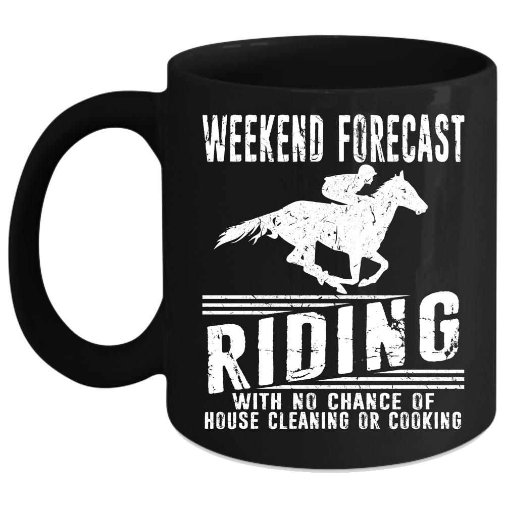 Weekend Forecast Riding Coffee Mug, House Cleaning Or Cooking Coffee Cup