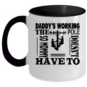 Awesome Linemen Coffee Mug, Daddy's Working The Pole Accent Mug