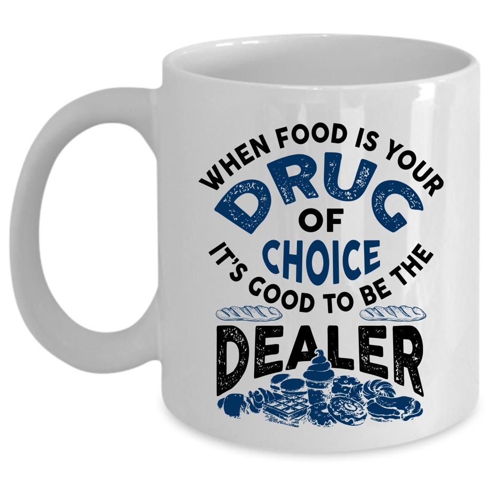 When Food Is Drug Of Choice Cup, Cool Chef Mug (Coffee Mug - White)