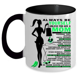 Unless You Are A Mom Coffee Mug, Awlays Be Yourself Accent Mug