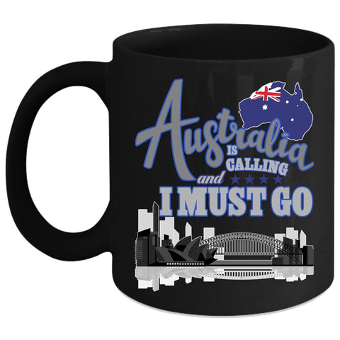 Australia Is Calling And I Must Go Coffee Mug, Funny Traveling Coffee Cup