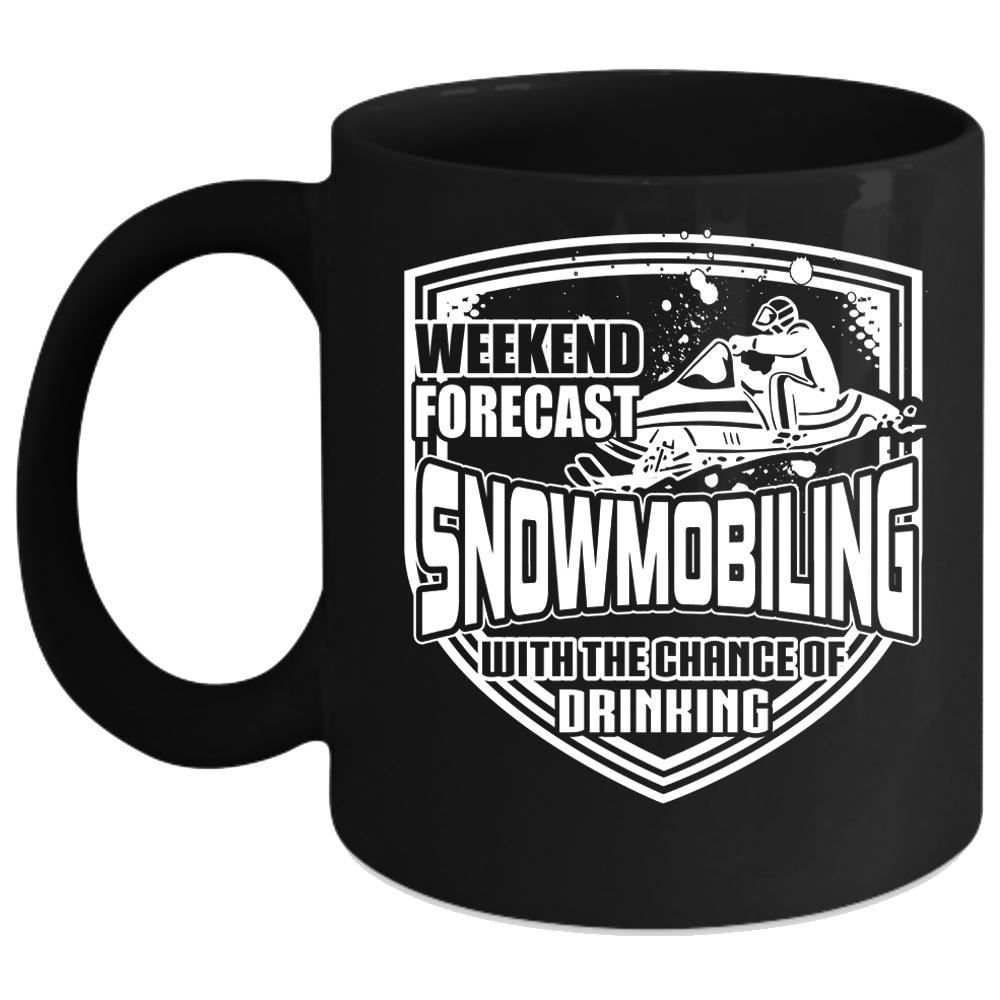 Weekend Firecast Snowmobiling Coffee Mug, Chance Of Drinking Coffee Cup