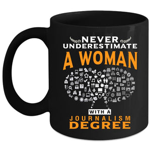 A Woman With A Journalism Degree Coffee Mug, Funny Writer Coffee Cup