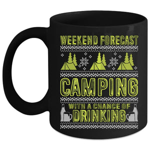 Weekend Forecast Camping Coffee Mug, Chance Of Drinking Coffee Cup