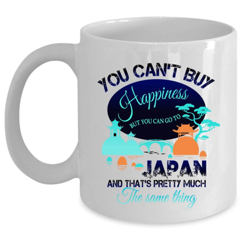 You Can Go To Japan Coffee Mug, You Can't Buy Happiness Cup