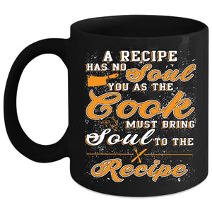 A Recipe Has No Soul Coffee Mug, Funny Gift For Chef Coffee Cup