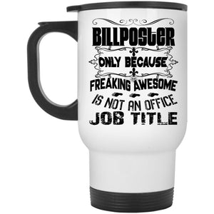 Awesome Gift For Billposter Travel Mug, Billposter Mug