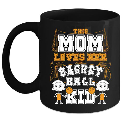 This Mom Loves Her Basketball Kid Coffee Mug, Cute Gift For Mother's Day Coffee Cup