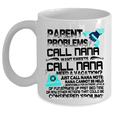 Want Sweets Call Nana Coffee Mug, Parent Problems Call Nana Cup