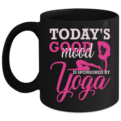 Today Good Mood Coffee Mug, Sponsored By Yoga Coffee Cup