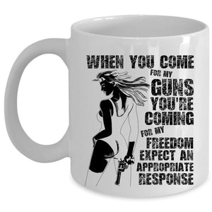 You're Coming For My Freedom Coffee Mug, When You Come For My Guns Cup