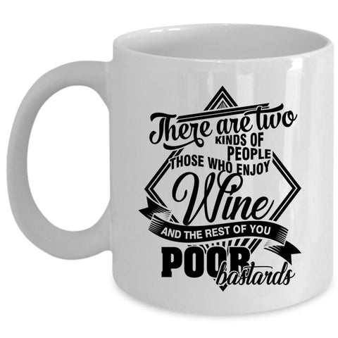 Who Enjoy Wine Coffee Mug, There Are Two Kind Of People Cup