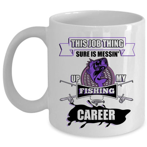 Awesome Fisher Coffee Mug, Messing Up My Fishing Career Cup