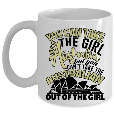 Awesome Girls Coffee Mug, You Can Take The Girl Out Of Australian Cup