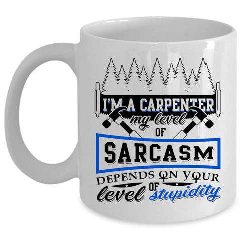 Awesome Carpenter Coffee Mug, I'm A Carpenter Cup