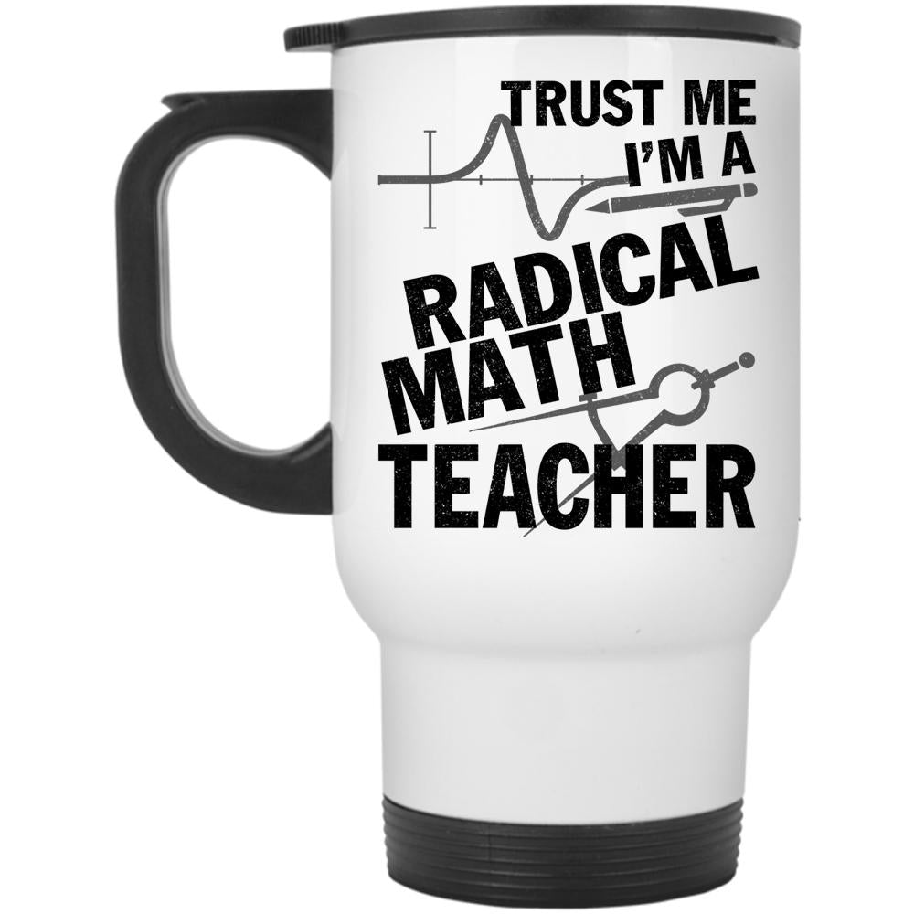 Awesome Math Teacher Travel Mug, I'm A Radical Math Teacher Mug