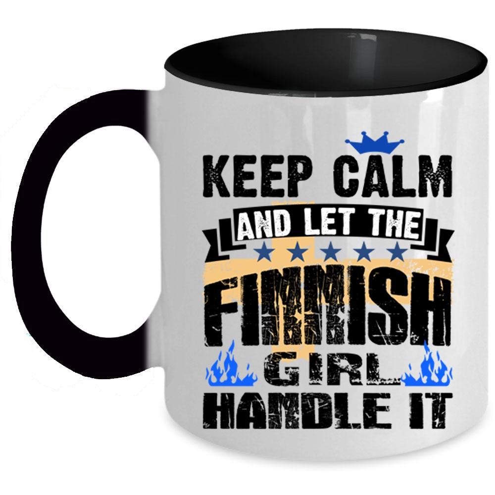 Awesome Finnish Girl Coffee Mug, Keep Calm And Let The Finnish Girl Accent Mug