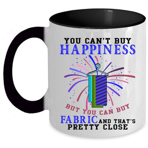 You Can Buy Fabric Coffee Mug, You Can't Buy Happiness Accent Mug