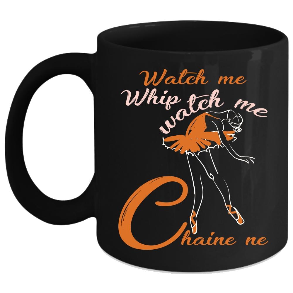 Watch Me Whip Coffee Mug, Watch Me Chaine ne Coffee Cup