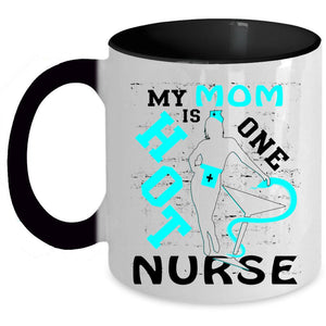 Awesome Mom Coffee Mug, My Mom Is Hot One Nurse Accent Mug