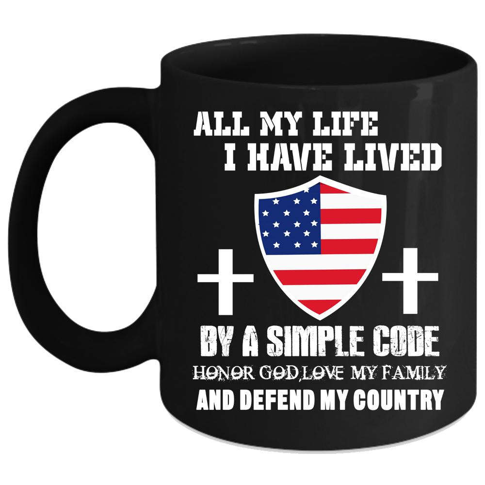 All My Life I Have Lived By A Simple Code Coffee Mug, Veteran Coffee Cup