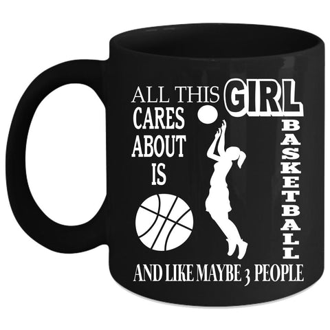 All This Girl Cares About Is Basketball Coffee Mug, Gift For Daughter Coffee Cup