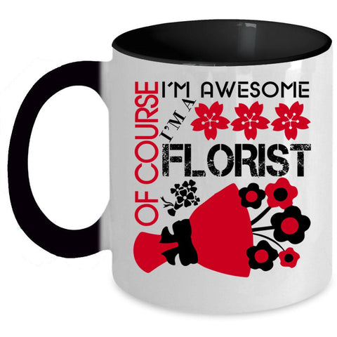 Awesome Florist Coffee Mug, I'm A Florist Accent Mug