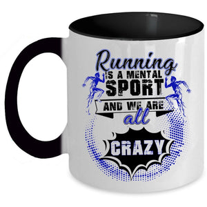 We Are All Crazy Coffee Mug, Running Is A Mental Sport Accent Mug