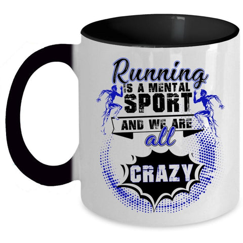 We Are All Crazy Coffee Mug, Running Is A Mental Sport Accent Mug