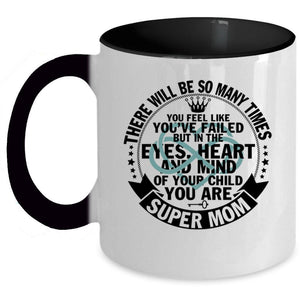 You Are Mom Coffee Mug, In The Eyes Heart And Mind Accent Mug