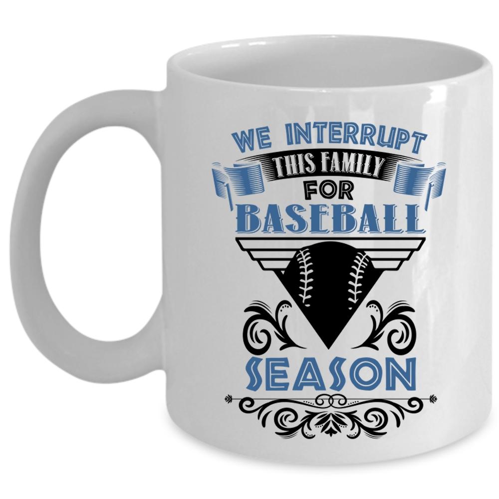 We Interrupt This Family For Baseball Season Cup (Coffee Mug - White)