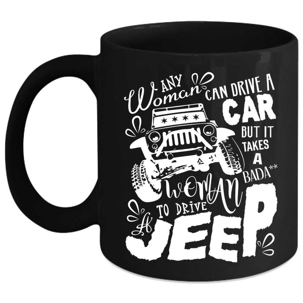 Any Woman Can Drive A Car Coffee Mug, Cool Woman Drive A Jeep Coffee Cup