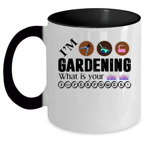 What Is Your Superpower Coffee Mug, I'm Gardening Accent Mug