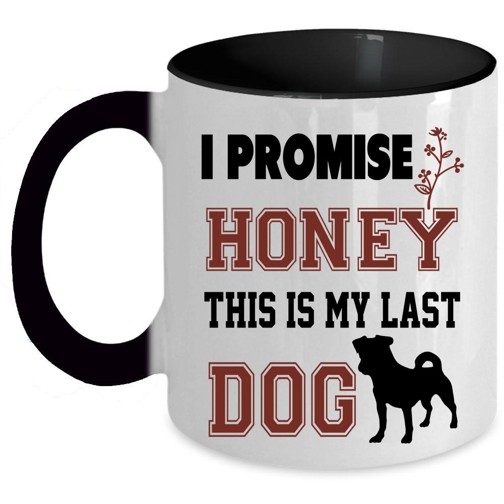 This Is My Last Dog Coffee Mug, I Promise Honey Accent Mug