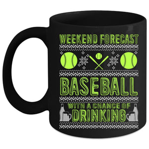 Weekend Forecast Baseball Coffee Mug, Chance Of Drinking Coffee Cup