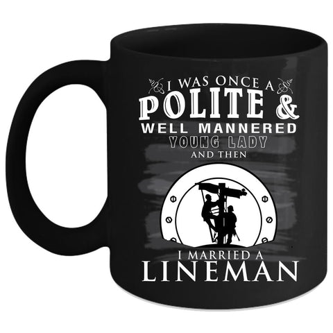 Young Lady Coffee Mug, I Married A Lineman Coffee Cup