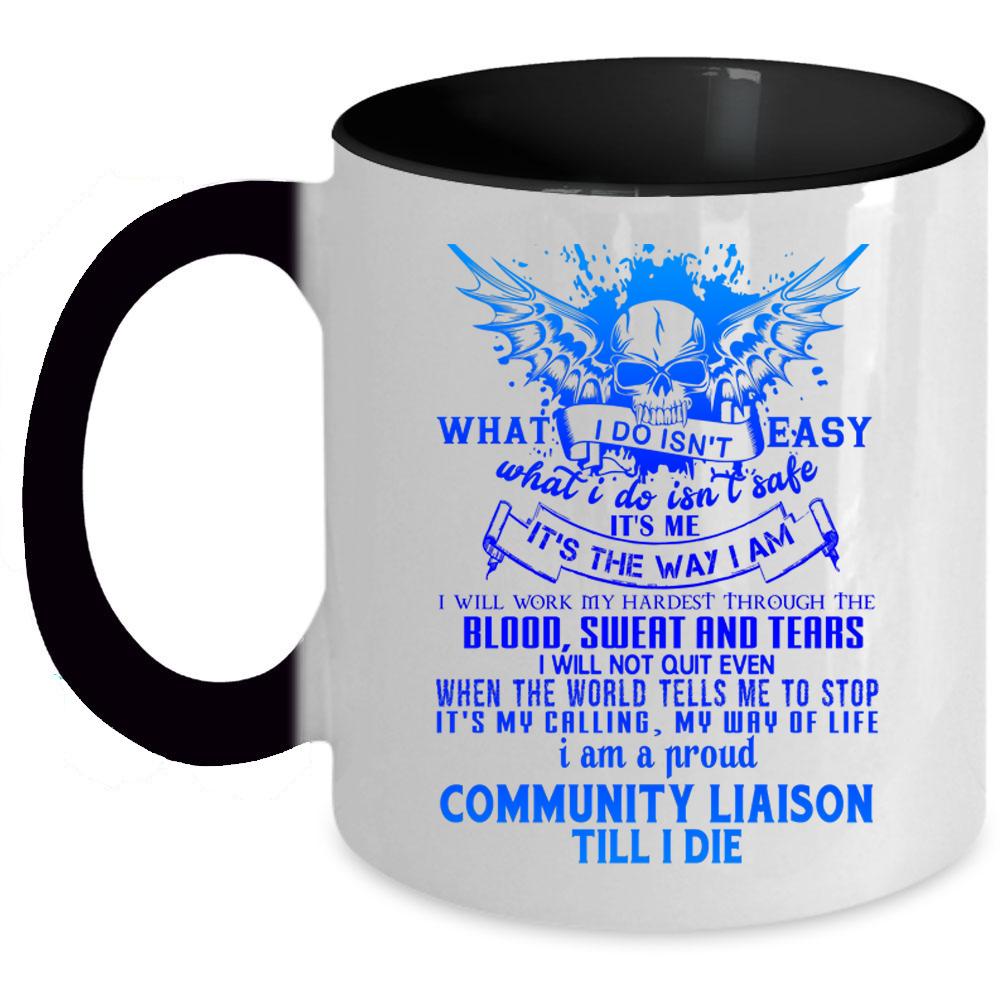 Awesome Coffee Mug, I Am A Proud Community Liaison Accent Mug