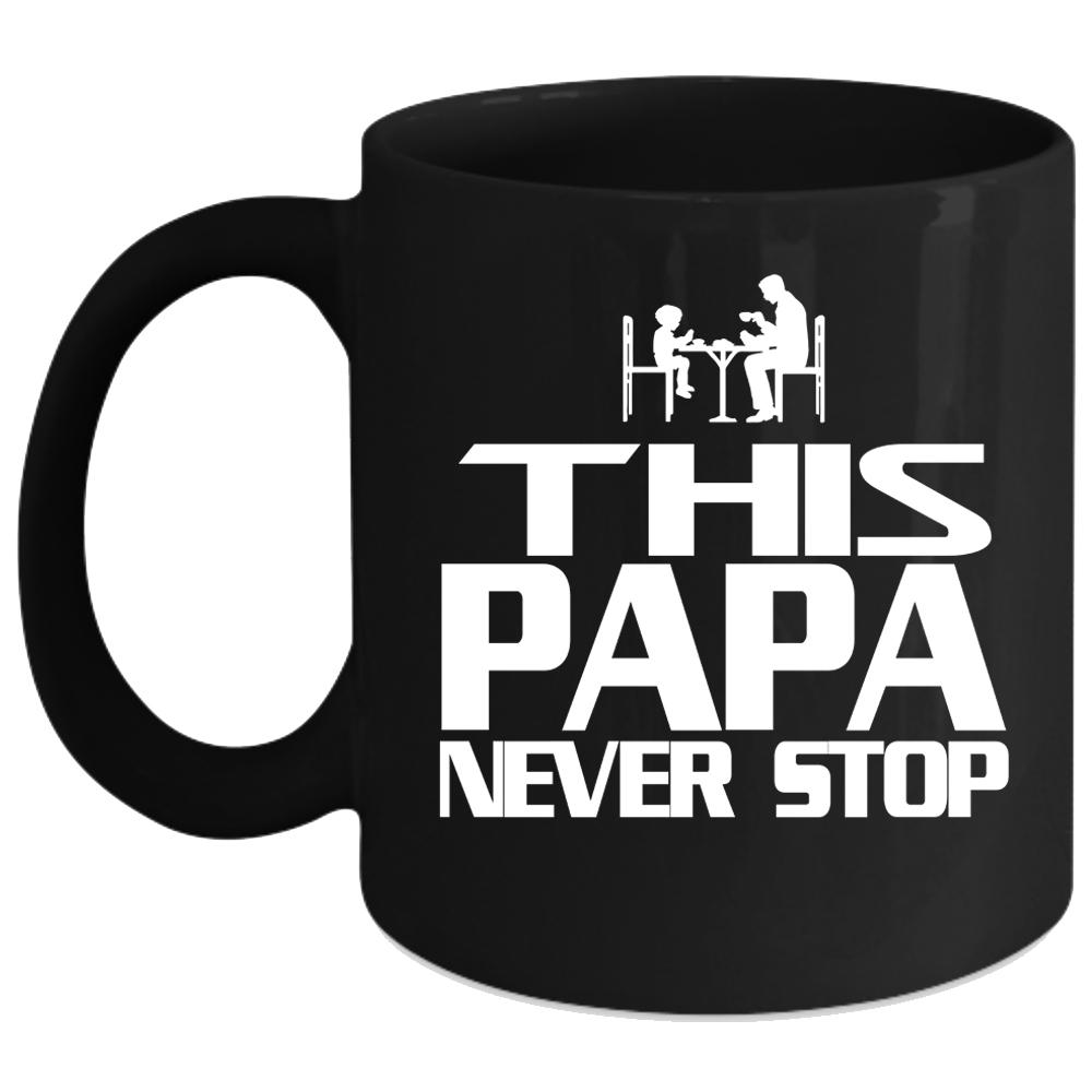 This Papa Never Stop Coffee Mug, Cool Gift For Papa Coffee Cup