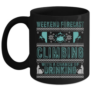 Weekend Forecast Climbing Coffee Mug, Chance Of Drinking Coffee Cup