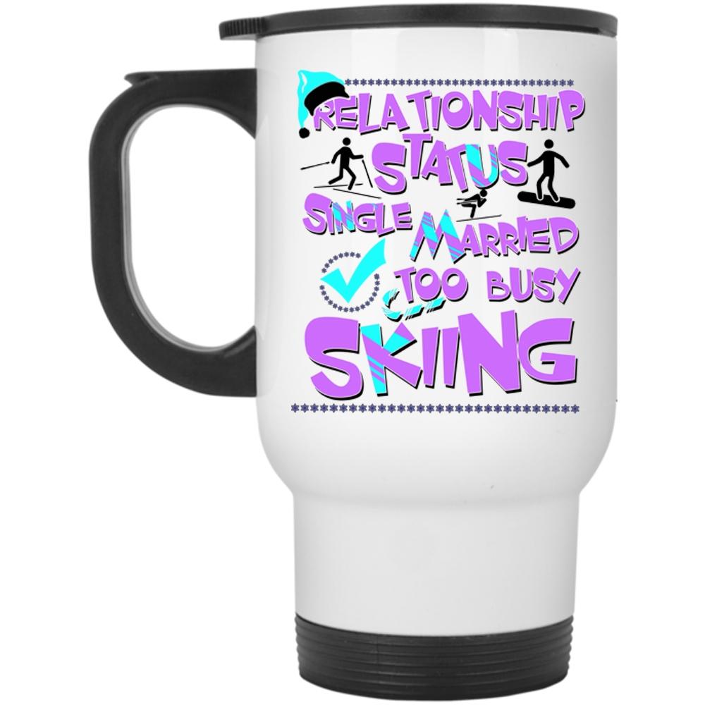 Too Busy Skiing Travel Mug, Relationship Status Mug