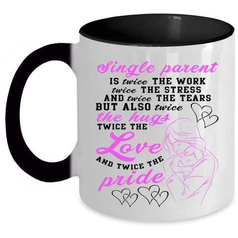 Twice The Work Twice The Love Coffee Mug, Single Parent Accent Mug