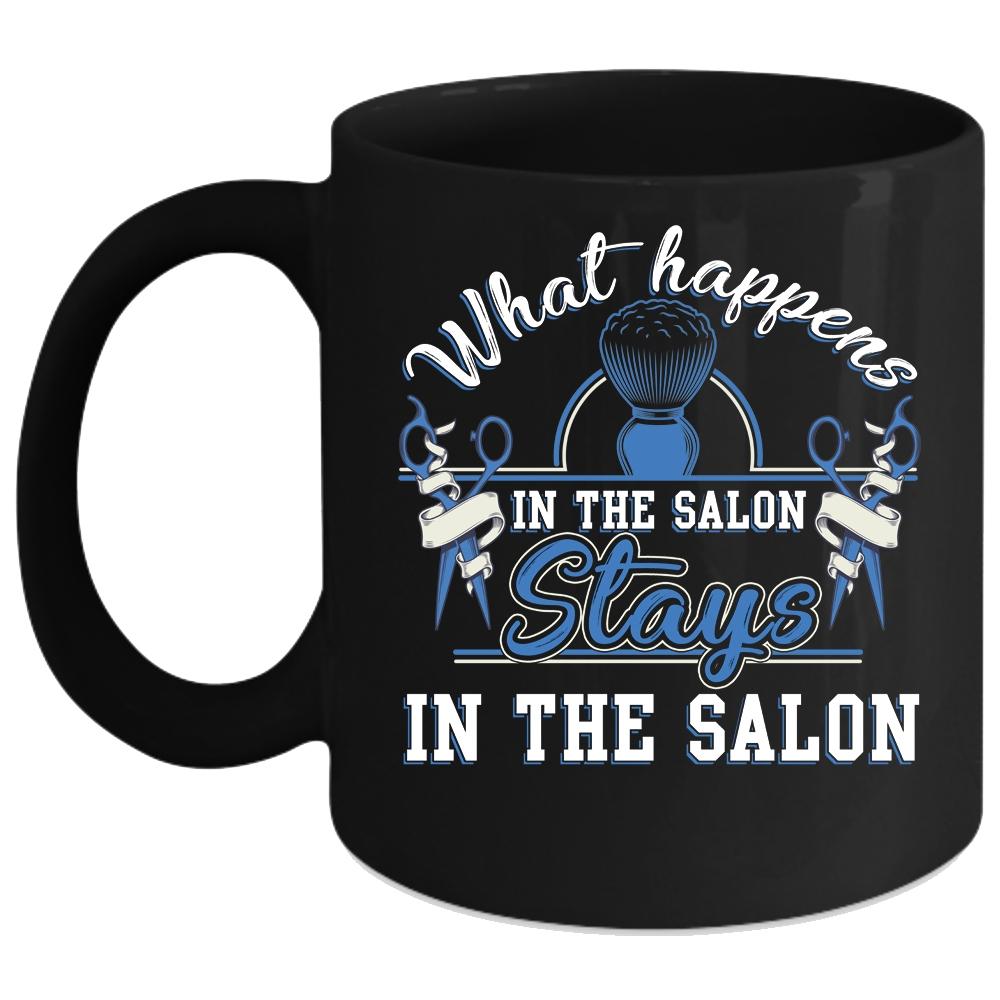 What Happens In The Salon Coffee Mug, Stays In The Salon Coffee Cup