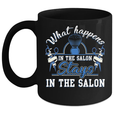 What Happens In The Salon Coffee Mug, Stays In The Salon Coffee Cup