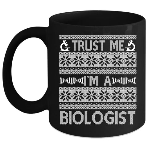 Trust Me I'm A Biologist Coffee Mug, Christmas Humor Coffee Cup