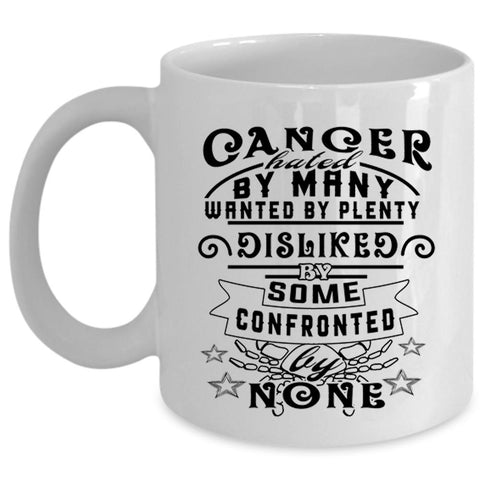 Zodiac Coffee Mug, Cancer Hated By Many Wanted By Plenty Cup