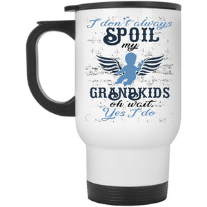 Awesome Grandparent Travel Mug, I Don't Always Spoil My Grandkids Mug